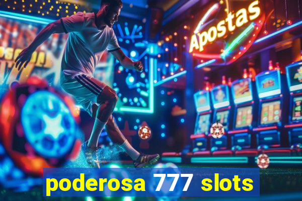 poderosa 777 slots
